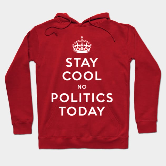 Stay cool no politics today Hoodie by IOANNISSKEVAS